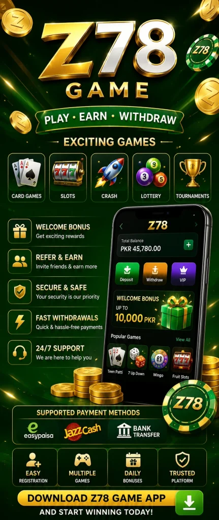 Download Z78 Game and enjoy exciting games, welcome bonuses, secure payments, and fast withdrawals through Easypaisa and JazzCash in Pakistan
